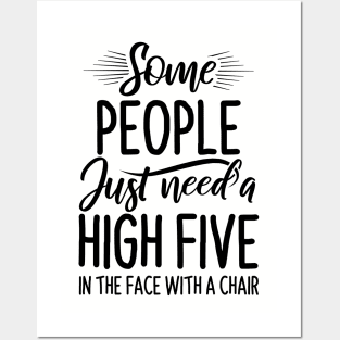 Funny Saying - Some People Just Need High Five Posters and Art